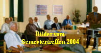 Bilder vom
Semestertreffen 2004